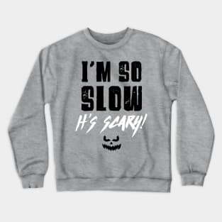 Funny Halloween Running Shirt - I'm So Slow Crewneck Sweatshirt